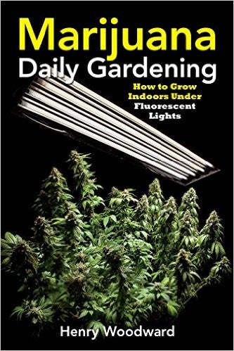 MARIJUANA DAILY GARDENING: HOW TO GROW INDOORS UNDER FLUORESCENT LIGHTS