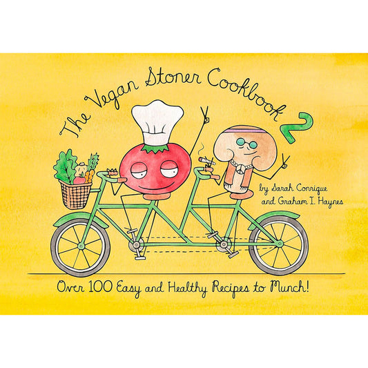VEGAN STONER COOKBOOK 2: OVER 100 EASY AND HEALTHY RECIPES TO MUNCH BY SARAH CONRIQUE AND GRAHM I. HAYNES